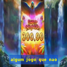 algum jogo que nao precisa depositar dinheiro